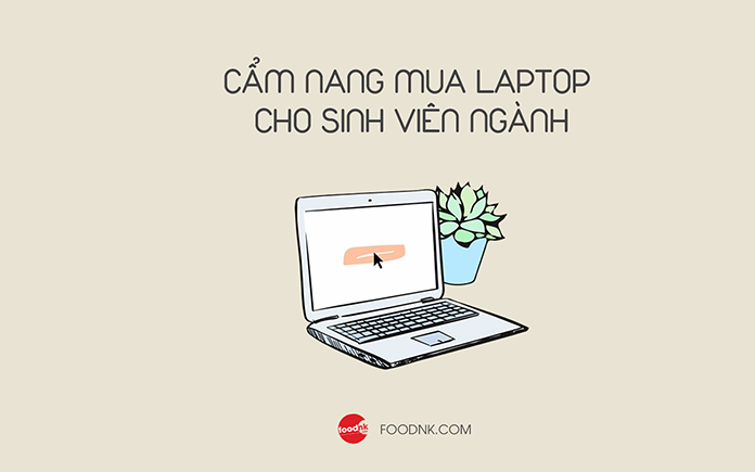 Lựa chọn laptop phù hợp rất quan trong đối với tất cả sinh viên khi bước vào giảng đường đại học và ngành công nghệ thực phẩm cũng vậy