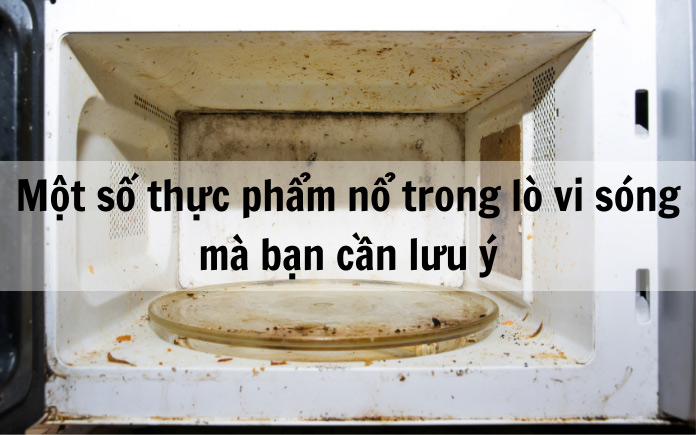 Khi thức ăn nổ trong lò vi sóng, nguyên nhân chính là áp suất sinh ra từ hơi nước bên trong thức ăn. Khi đặt thức ăn vào lò vi sóng,...