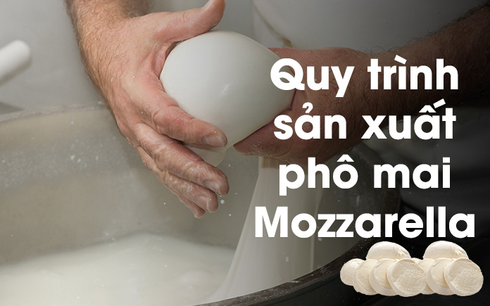 Phô mai Mozzarella được sản xuất như thế nào? Bí quyết công nghệ nằm sau kết cấu kem và hương vị đặc biệt ở món ăn có nguồn gốc từ Ý này