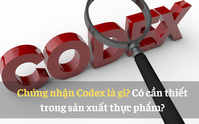 Chứng nhận Codex được tạo ra năm 1963 bởi Tổ chức Nông nghiệp và Thực phẩm của Liên hợp quốc (FAO) và Tổ chức Y tế Thế giới (WHO)...