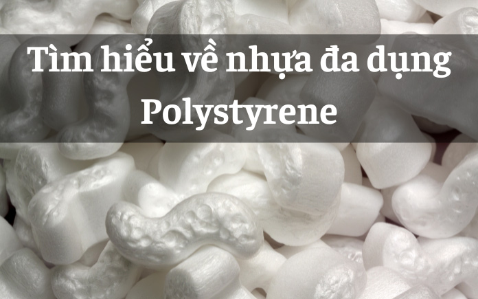 Nhựa Polystyrene, thường được biết đến với tên gọi là PS, là một trong những loại nhựa đa dụng độc đáo và phổ biến trong cuộc sống hàng...