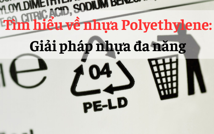 Nhựa Polyethylene không chỉ là một vật liệu đơn thuần mà còn là giải pháp đa năng, đáp ứng nhu cầu ngày càng đa dạng của xã hội hiện đại...